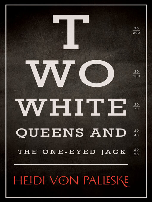 Title details for Two White Queens and the One-Eyed Jack by Heidi von Palleske - Available